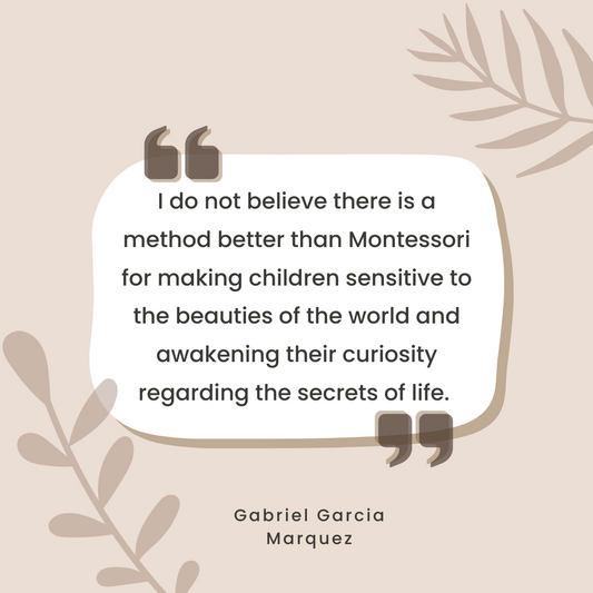 Favorite Montessori quote by Gabriel Garcia Marquez
